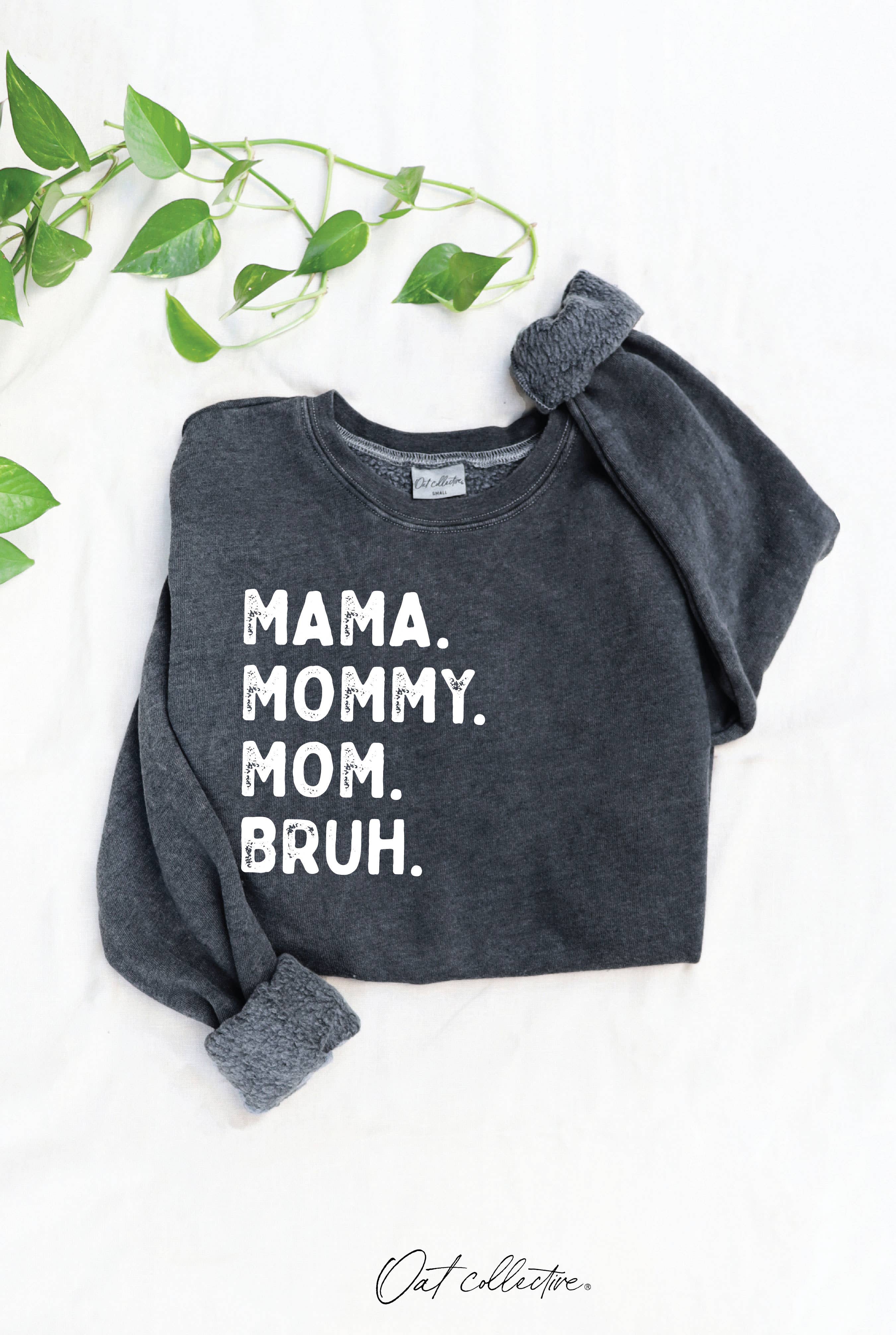 MAMA MOMMY MOM BRUH  Mineral Graphic Sweatshirt