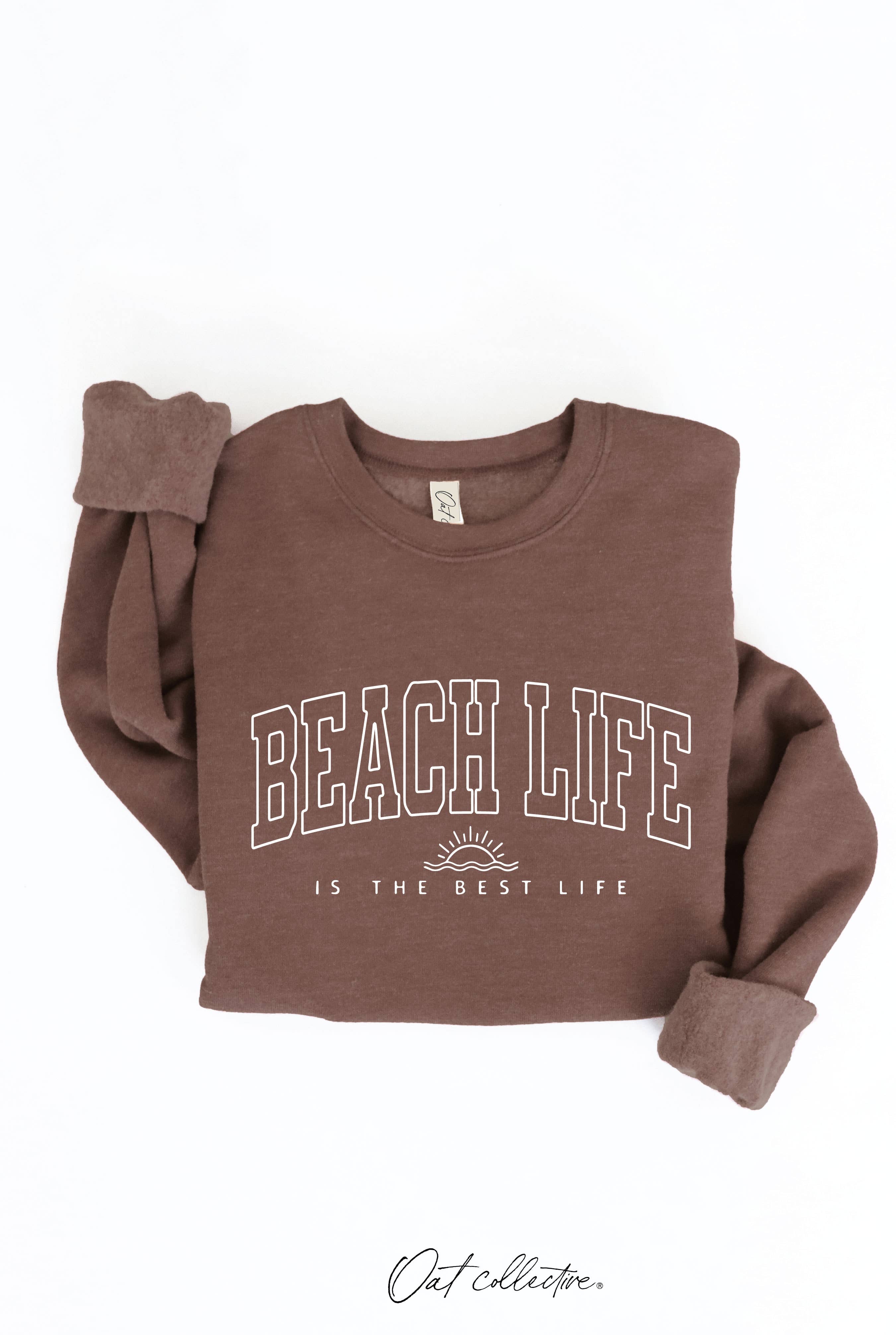 BEACH LIFE IS THE BEST LIFE Graphic Sweatshirt