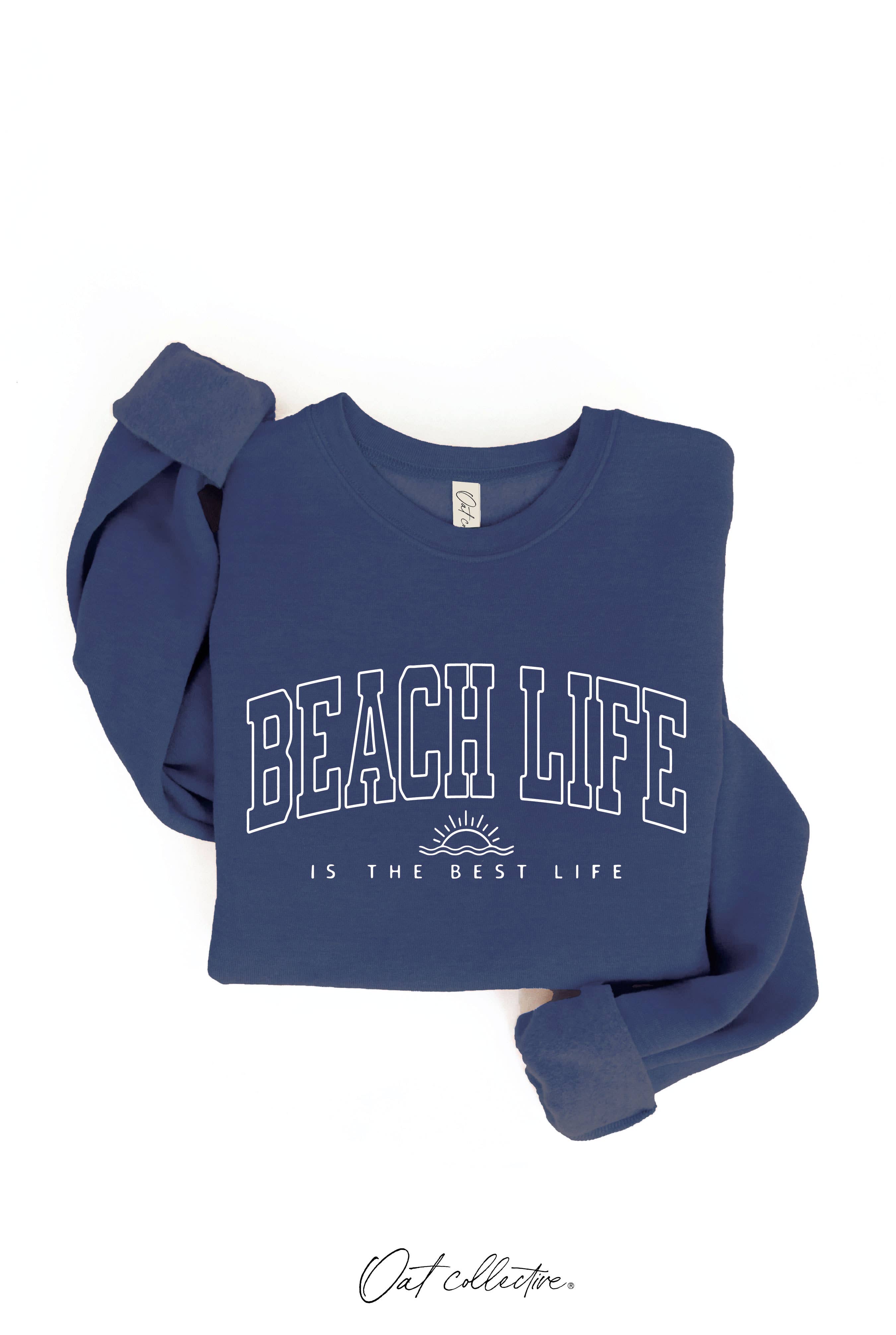 BEACH LIFE IS THE BEST LIFE Graphic Sweatshirt