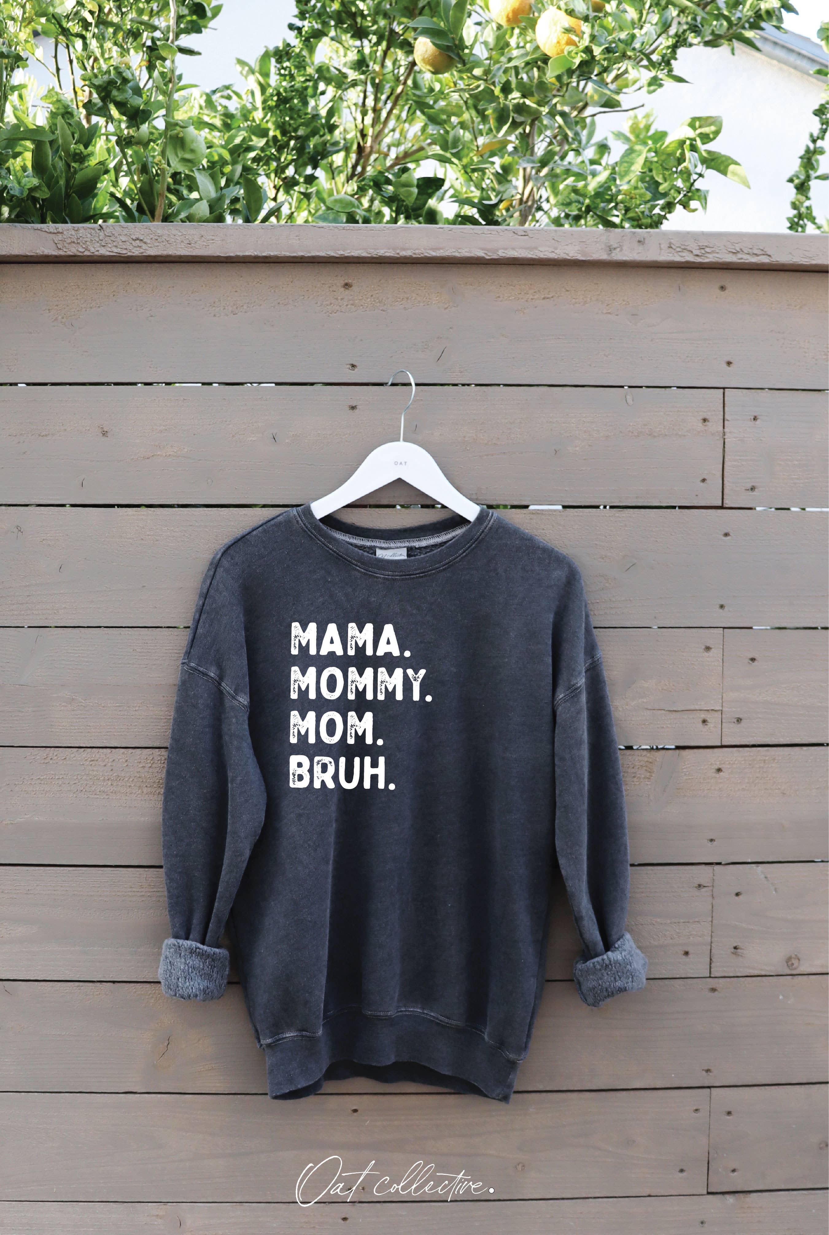 MAMA MOMMY MOM BRUH  Mineral Graphic Sweatshirt