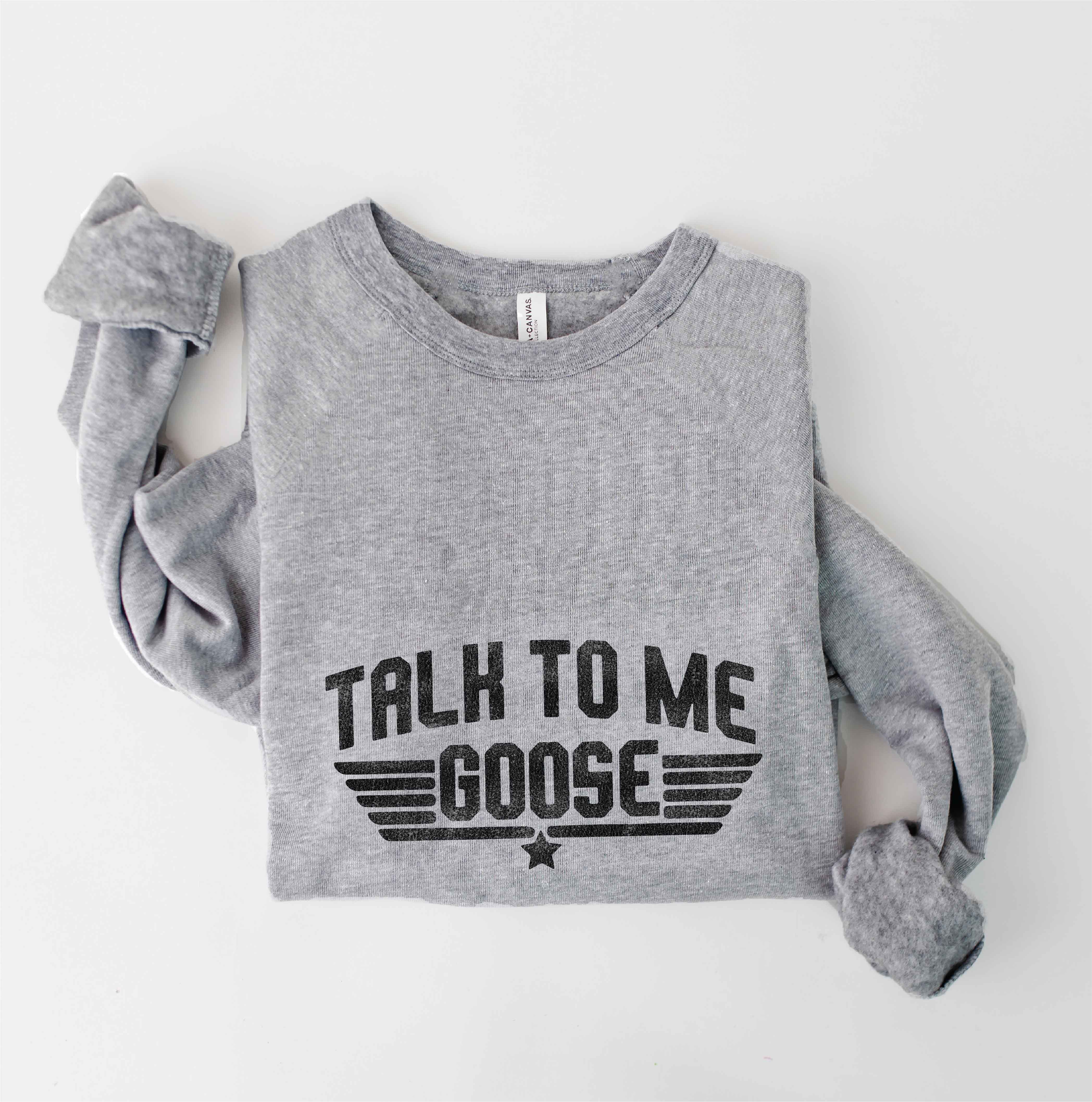 TALK TO ME GOOSE Graphic Sweatshirt