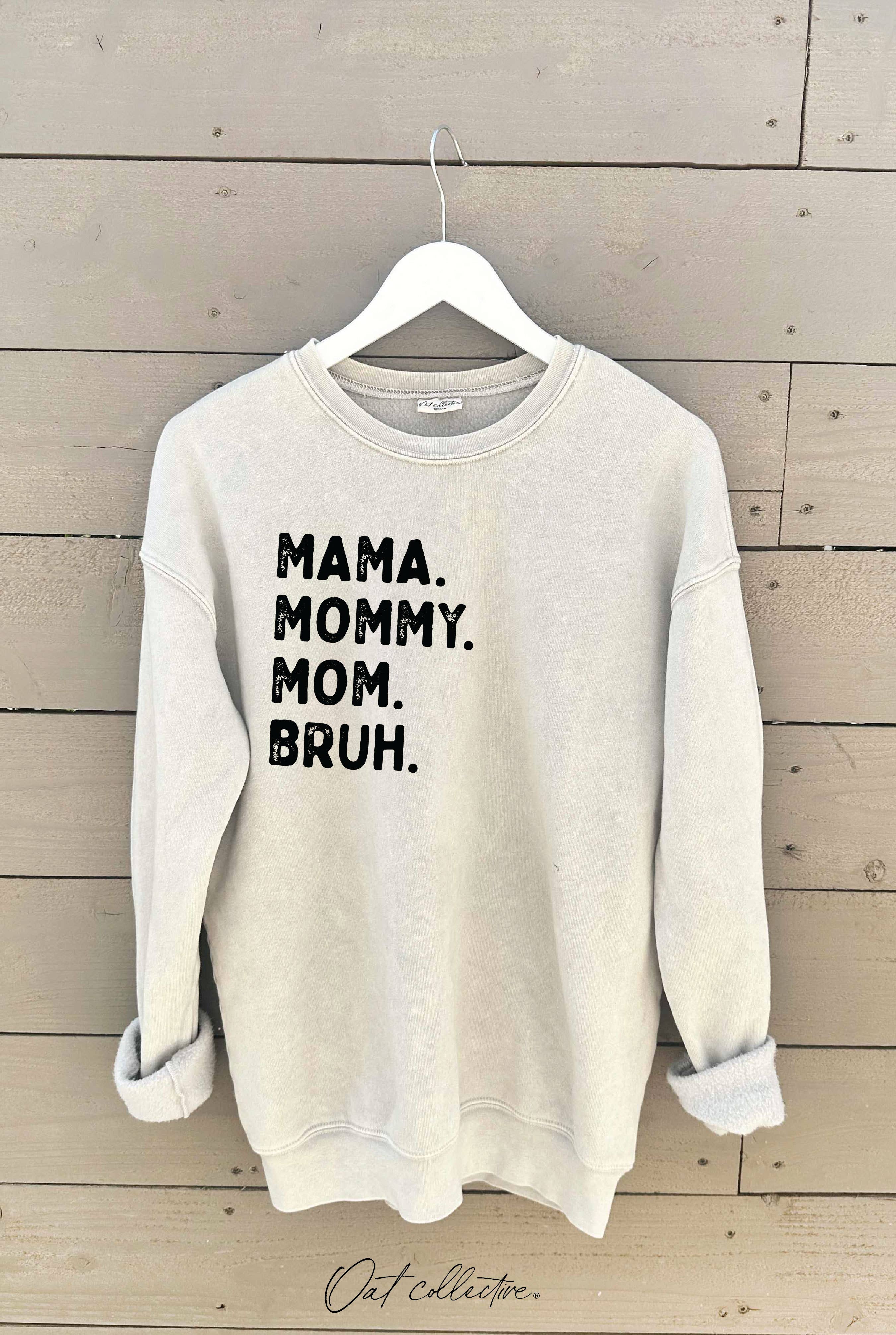 MAMA MOMMY MOM BRUH  Mineral Graphic Sweatshirt