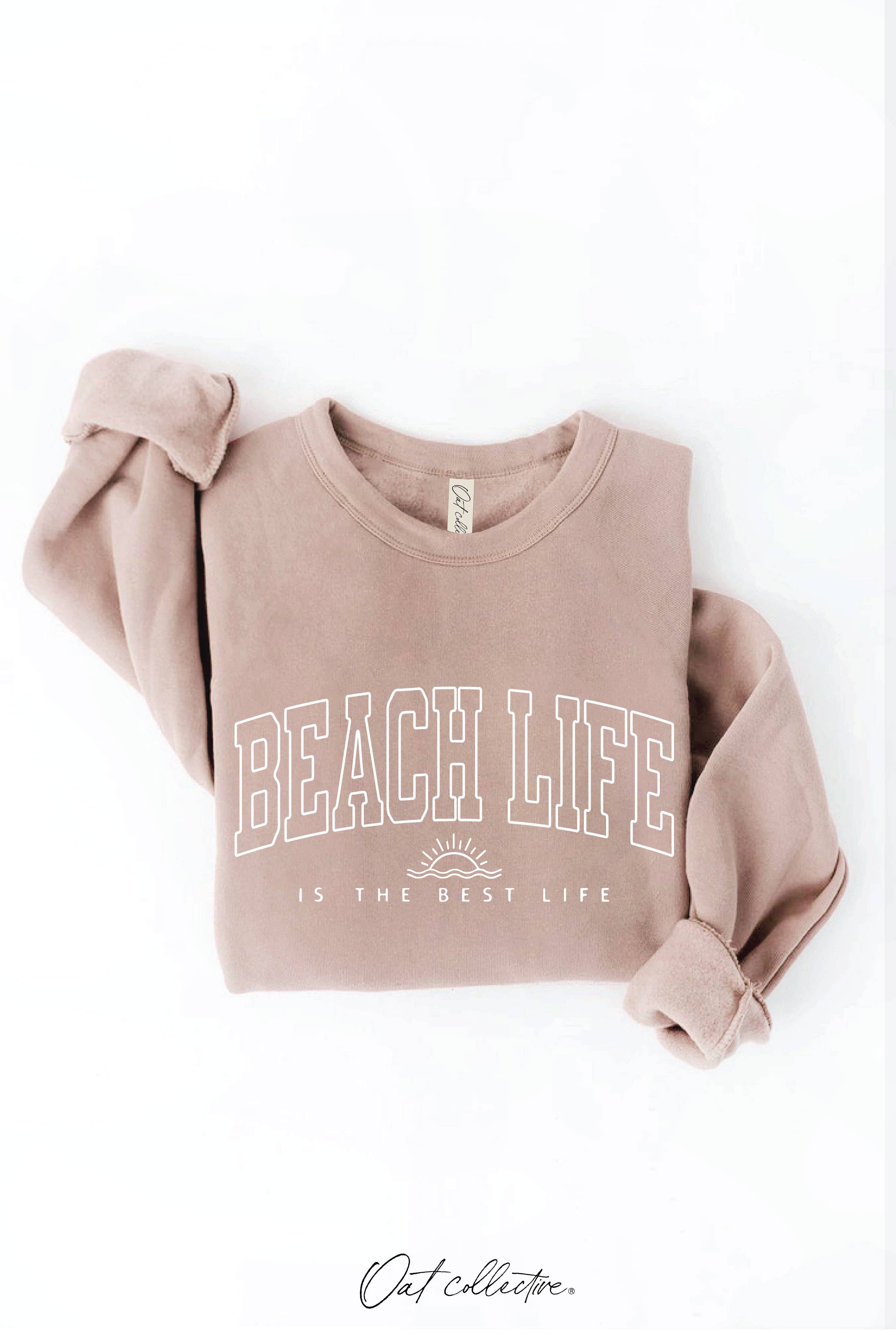 BEACH LIFE IS THE BEST LIFE Graphic Sweatshirt