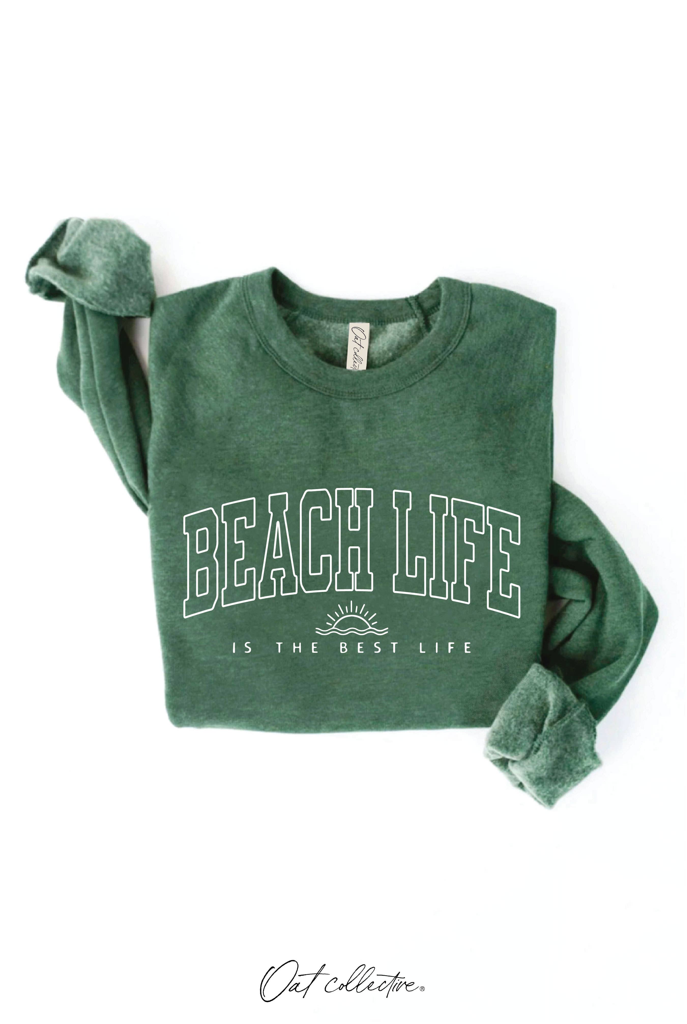 BEACH LIFE IS THE BEST LIFE Graphic Sweatshirt